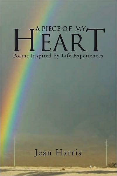 A Piece Of My Heart: Poems Inspired by Life Experiences
