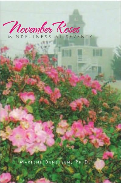 November Roses: Mindfulness at Seventy