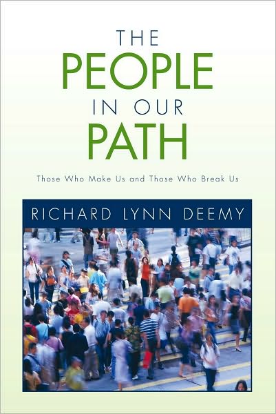 THE PEOPLE IN OUR PATH: Those Who Make Us and Those Who Break Us