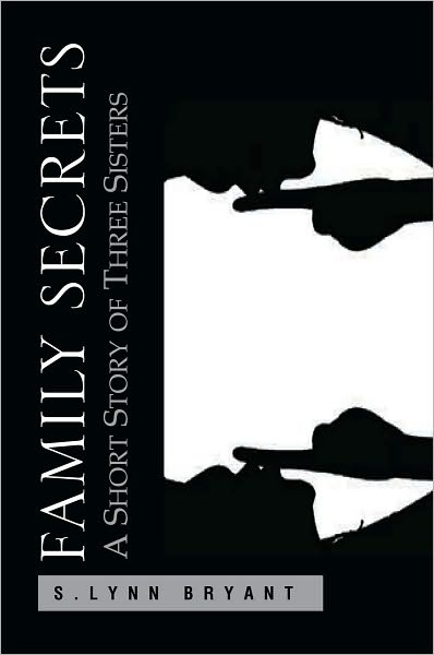 Family Secrets: A short story of three sisters