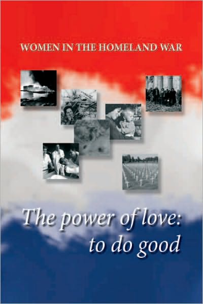 WOMEN IN THE HOMELAND WAR: The power of love: to do good