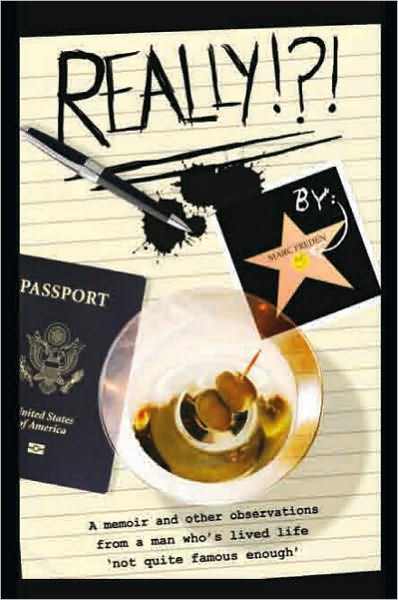 Really!?!: A Memoir and Other Observations From A Man Who's Lived Life 'Not Quite Famous Enough'