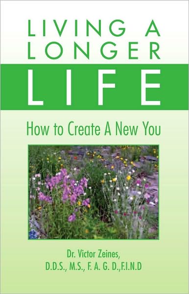 LIVING A LONGER LIFE: How to Create A New You