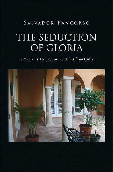 The Seduction of Gloria: A Woman's Temptation to Defect from Cuba