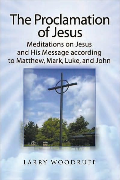 The Proclamation of Jesus: Meditations on Jesus and His Message
