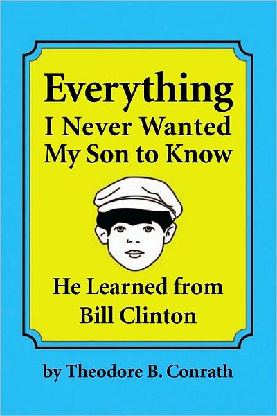 Everything I Never Wanted My Son to Know He Learned from Bill Clinton