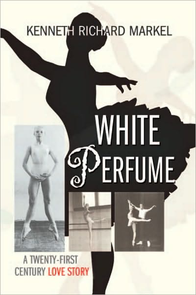 WHITE PERFUME: A Twenty-First Century Love Story