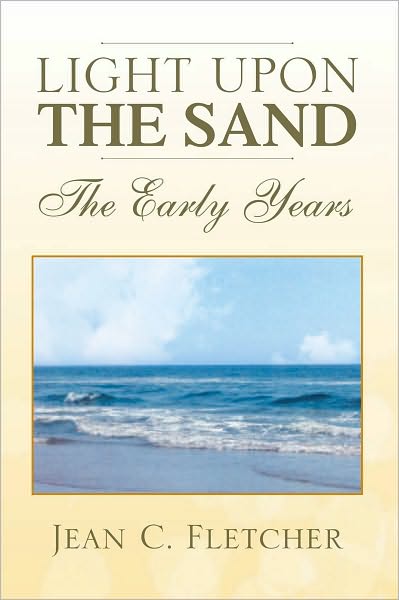 LIGHT UPON THE SAND: The Early Years