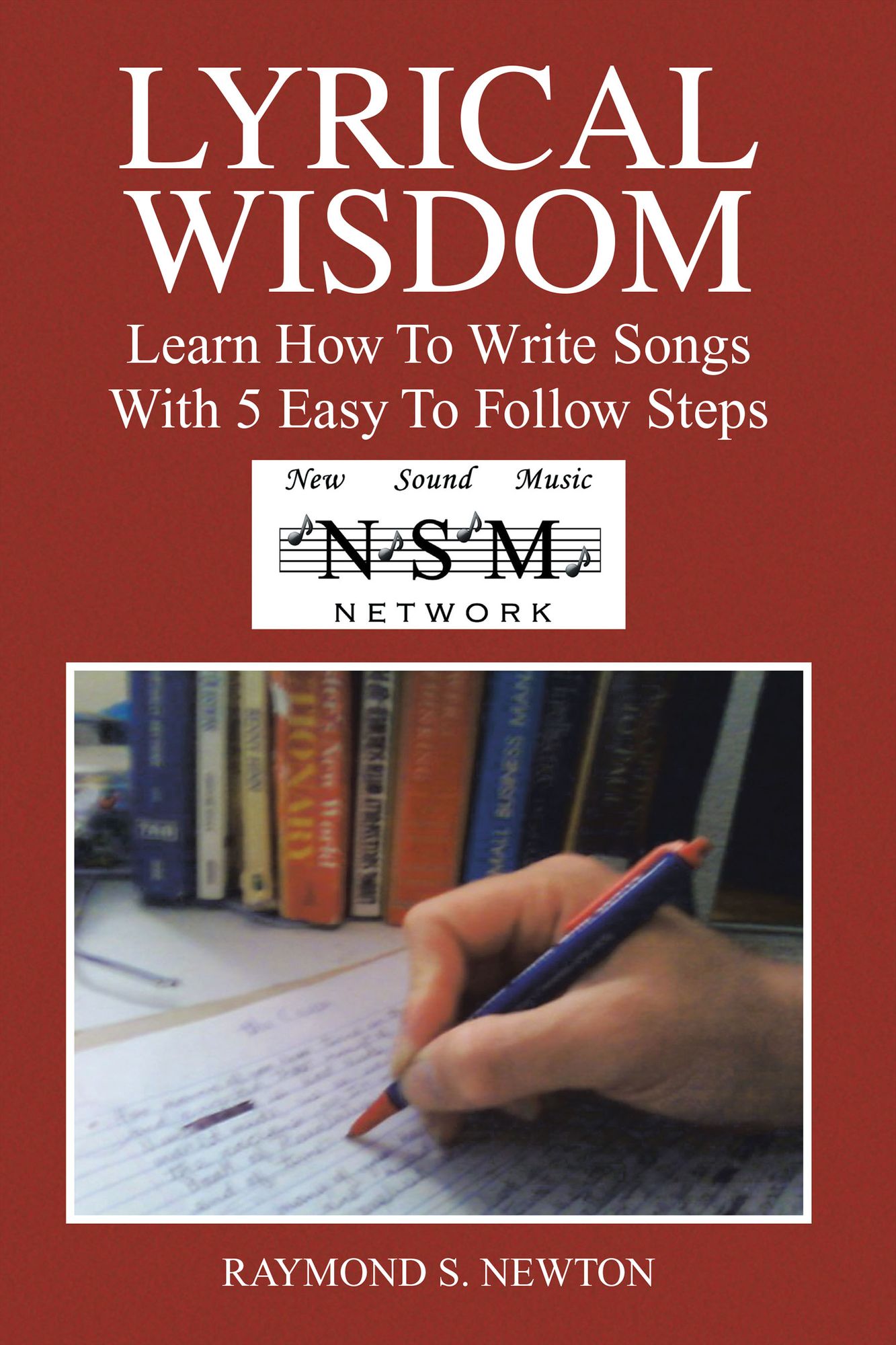 LYRICAL WISDOM: Learn How To Write Songs With 5 Easy To Follow Steps