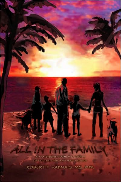 ALL IN THE FAMILY: An American Family's Story of Loving Life and Having Fun