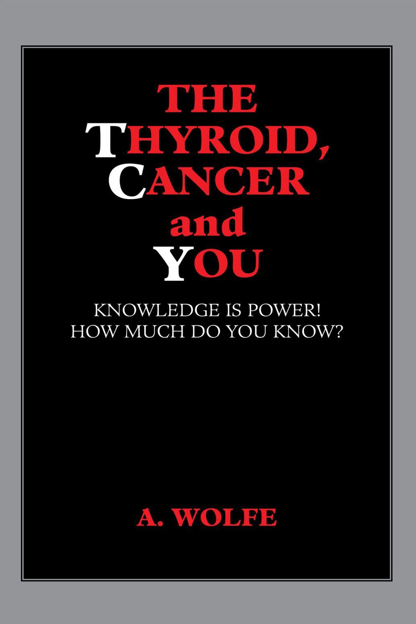 The Thyroid, Cancer and You: Knowledge is Power! How Much Do You Know?