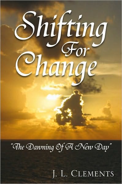 Shifting For Change:"The Dawning Of A New Day": The Dawning Of A New Day