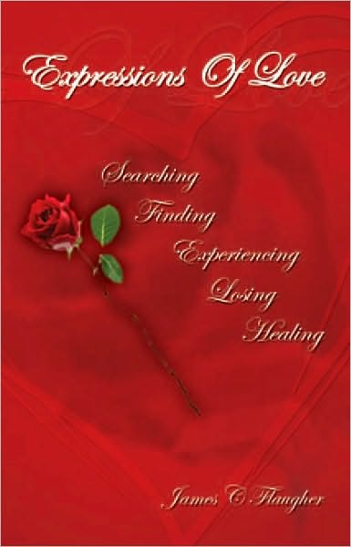 Expressions of Love: Searching Finding Experiencing Losing Healing