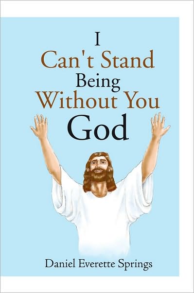 I Can't Stand Being Without You God