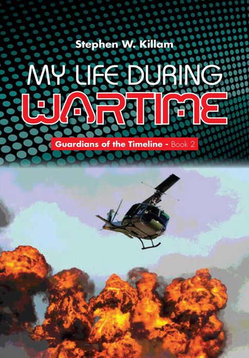 My Life During Wartime: Guardians of the Timeline - Book 2
