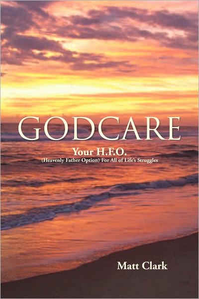 GodCARE: Your H.F.O. (Heavenly Father Option) For All of Life's Struggles