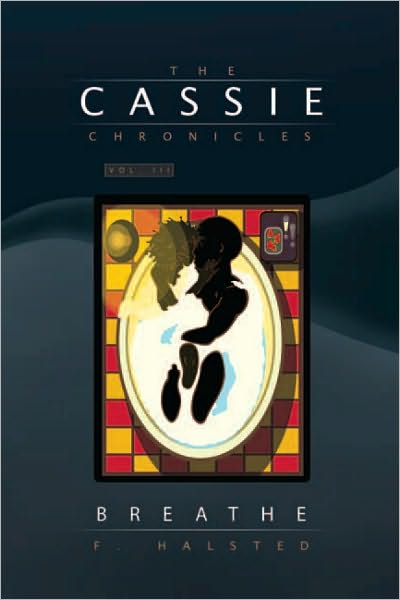 The Cassie Chronicles, Vol. III: Breathe