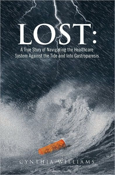 Lost: A True Story of Navigating the Healthcare System Against the Tide and Into Gastroparesis: A True Story of Navigating the Healthcare System Against the Tide and Into Gastroparesis