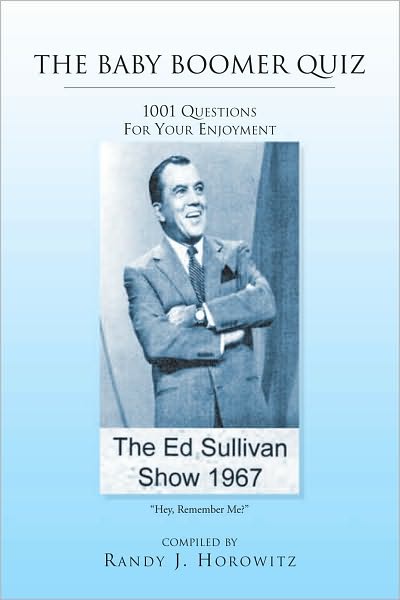 The Baby Boomer Quiz: 1001 Questions For Your Enjoyment