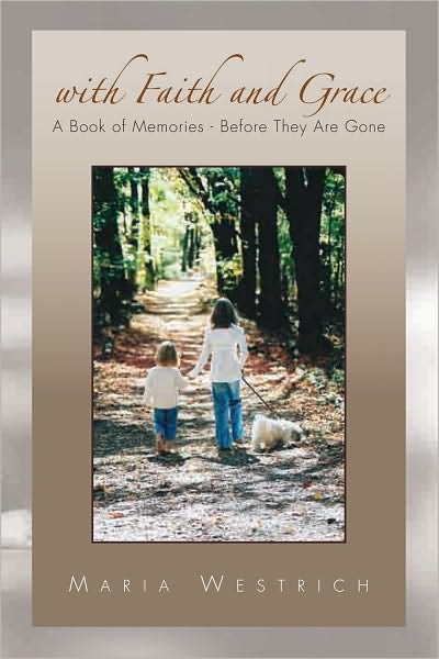 WITH FAITH AND GRACE: A Book of Memories - Before They Are Gone