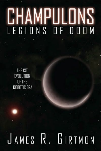 Champulons: Legions of Doom: The 1st Evolution of the Robotic Era
