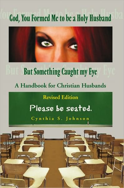 God, You Formed Me to be a Holy Husband But Something Caught my Eye: A Handbook for Christian Husband