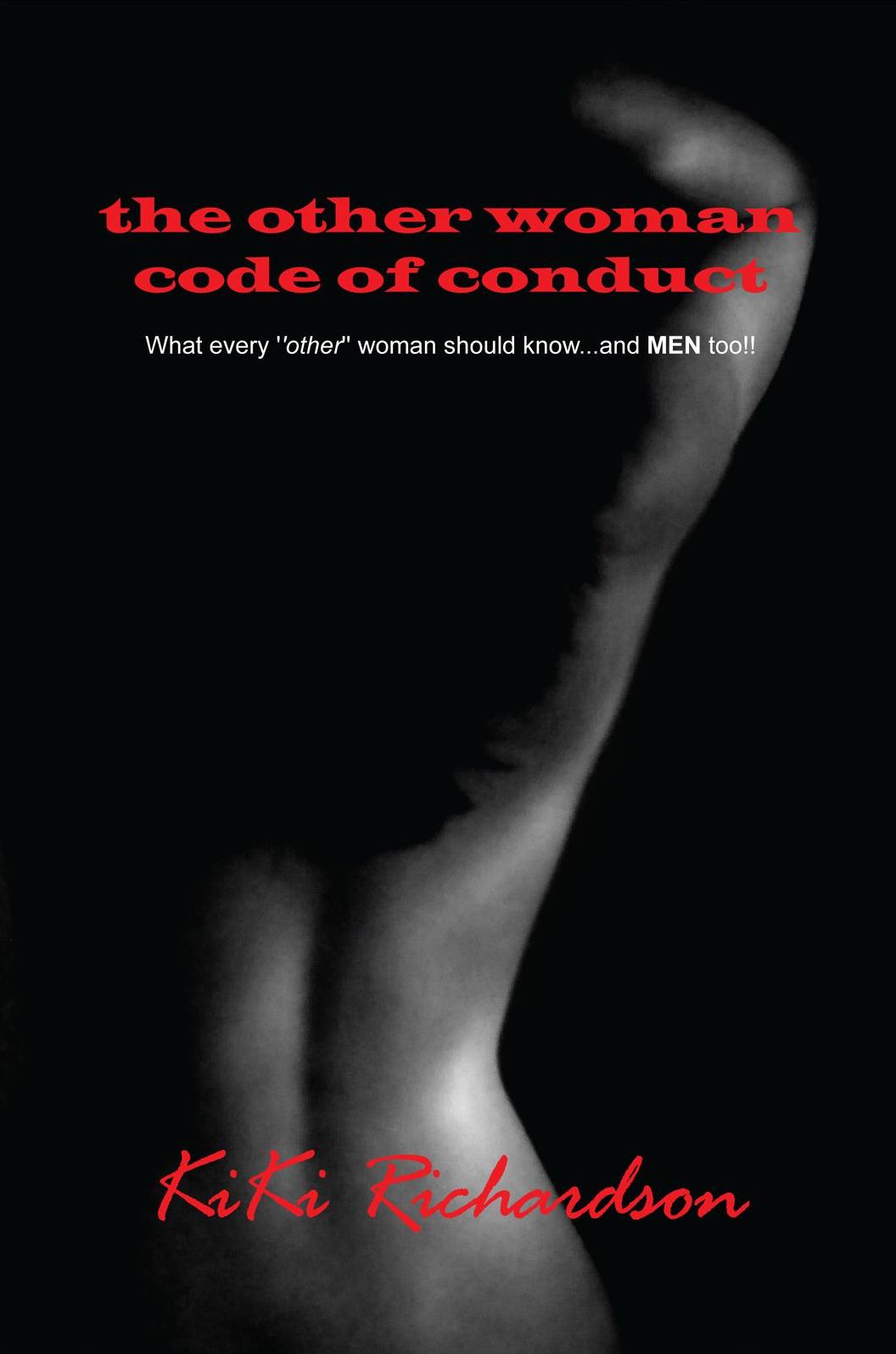 The Other Woman Code of Conduct: What every "other" woman should know...and MEN too!!