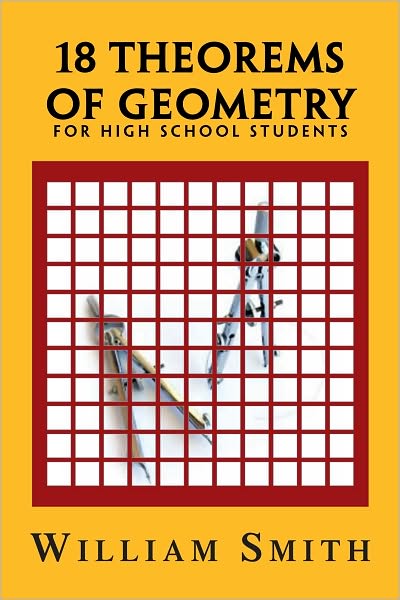 18 Theorems of Geometry: for High School Students: for High School Students