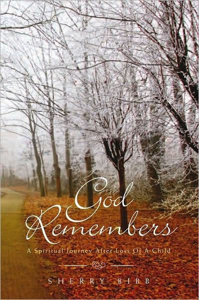 God Remembers: A Spiritual Journey After Loss Of A Child