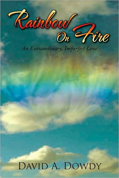 Rainbow On Fire: An Extraordinary, Imperfect Love
