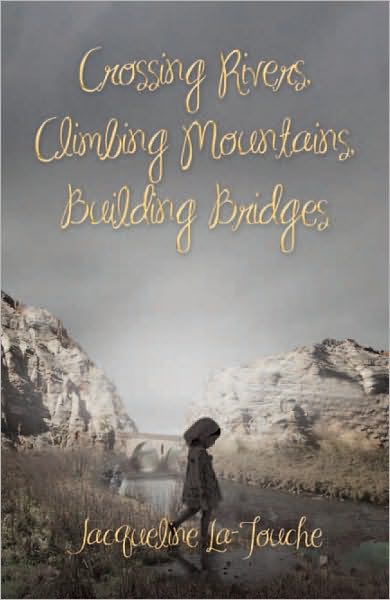 Crossing Rivers, Climbing Mountains, Building Bridges
