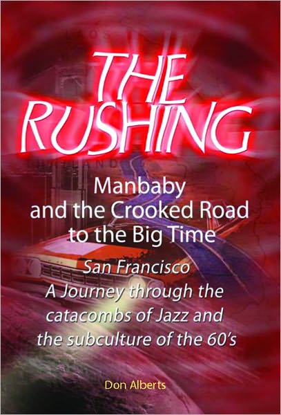 THE RUSHING: Manbaby and the Crooked Road to the Big Time