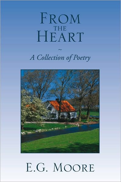 From the Heart - A Collection of Poetry: A Collection of Poetry