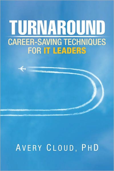 Turnaround: Career Saving Techniques for IT Leaders
