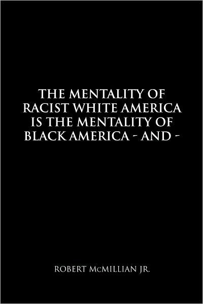 The Mentality of Racist White America is the Mentality of Black America: And the Mentality of Men is the Mentality of Women - Sexually