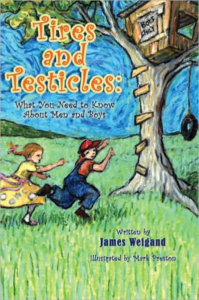 Tires and Testicles: What You Need to Know About Men and Boys