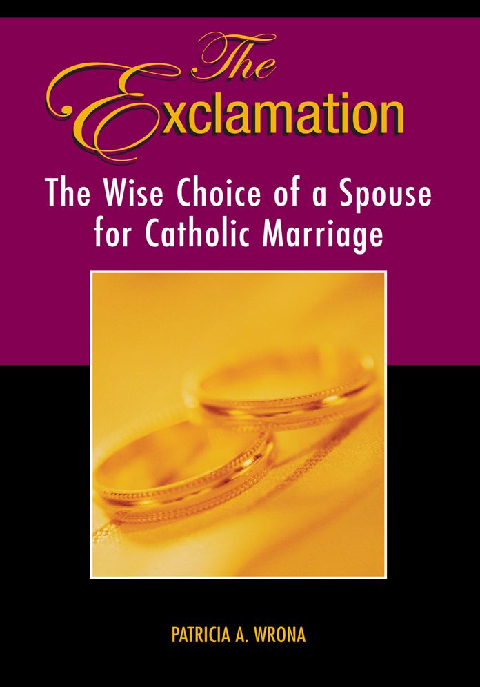 The Exclamation: The Wise Choice of a Spouse for Catholic Marriage