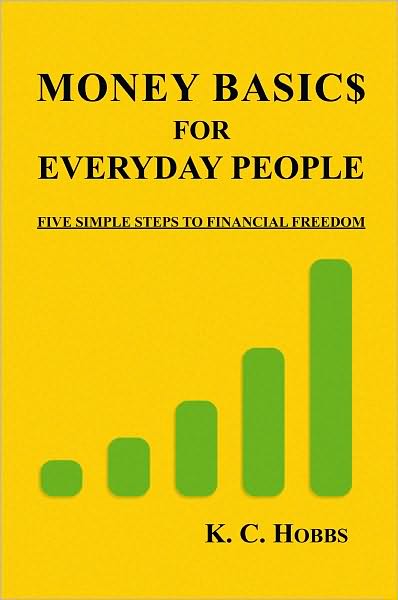 Money Basics For Everyday People: FIVE SIMPLE STEPS TO FINANCIAL FREEDOM