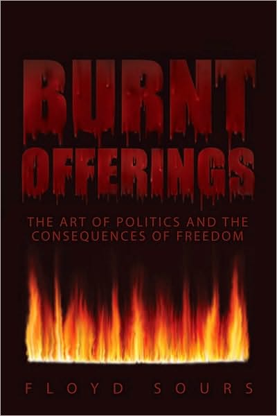 Burnt Offerings: The Art of Politics and the Consequences of Freedom