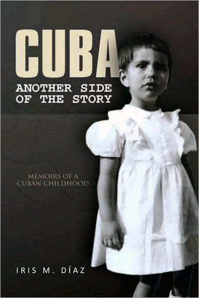 Cuba: Another Side of the Story: Memoirs of a Cuban Childhood