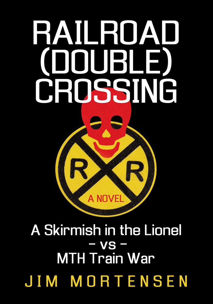 Railroad (Double) Crossing: A novel: A Skirmish in the Lionel vs MTH Train War