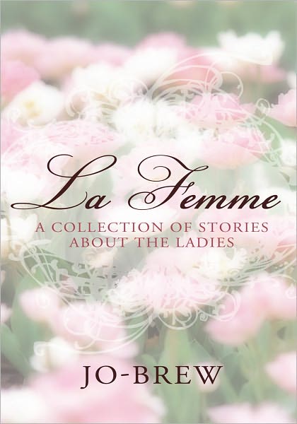 La Femme: A Collection of Stories About the Ladies