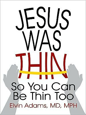 Jesus was Thin: So You Can Be Thin Too
