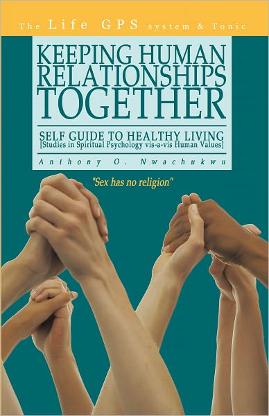 Keeping Human Relationships Together:: Self Guide to Healthy Living [Studies in Spiritual Psychology vis-a-vis Human Values]