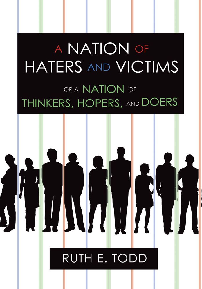 A Nation of Haters and Victims: Or a Nation of Thinkers, Hopers, and Doers