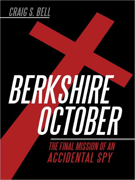 BERKSHIRE OCTOBER: The Final Mission of an Accidental Spy