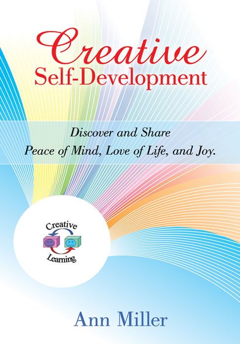 Creative Self-Development: Discover and share peace of mind, love of life, and joy.
