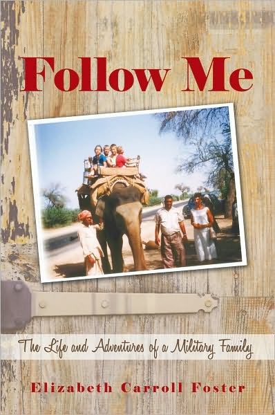 Follow Me: The Life and Adventures of a Military Family