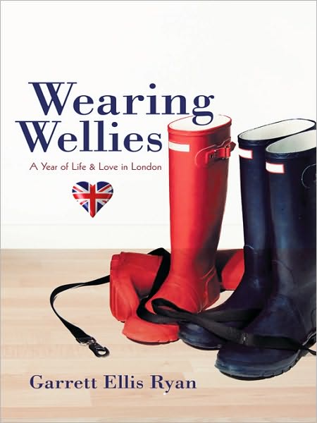 Wearing Wellies: A Year of Life & Love in London