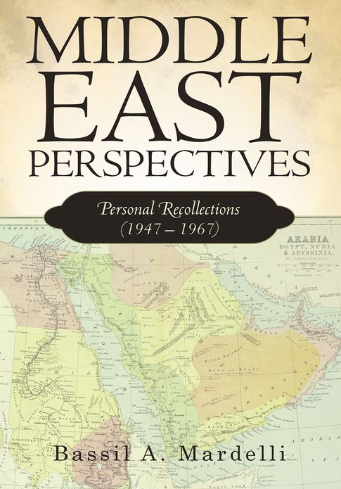 Middle East Perspectives: Personal Recollections (1947 - 1967)